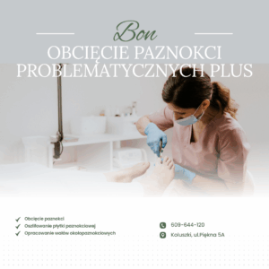 OBCIĘCIE PAZNOKCI PROBLEMATYCZNYCH PLUS